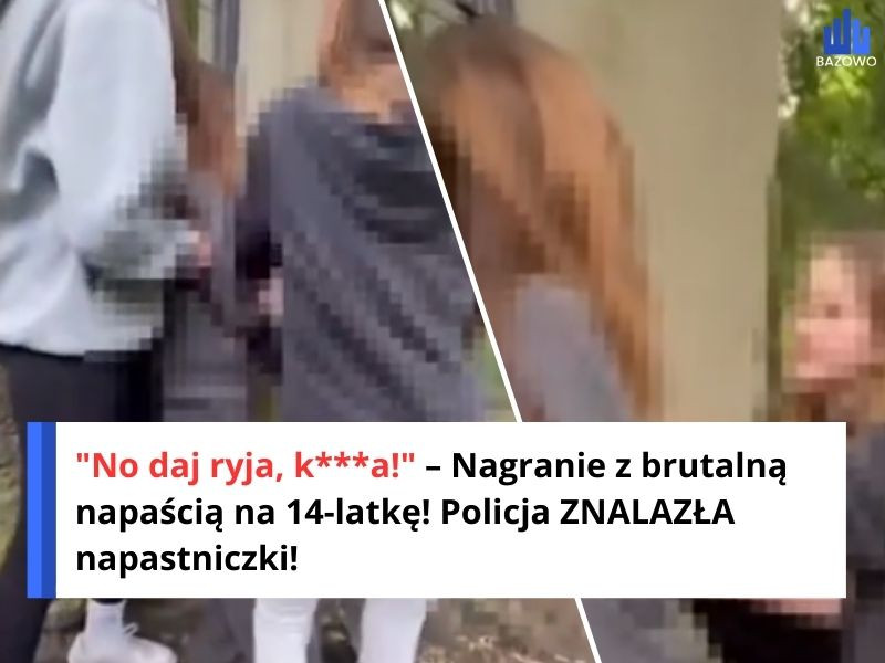"Fajnie się bije ludzi" – Nagranie z brutalną napaścią na 14-latkę! Policja ZNALAZŁA napastniczki!